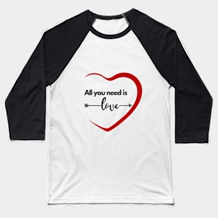 Red heart. All you need is Love Baseball T-Shirt